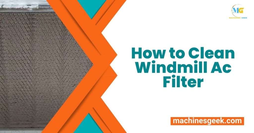 How to Clean Windmill Ac Filter