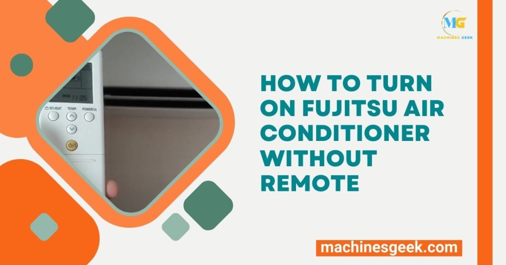 How to Turn on Fujitsu Air Conditioner Without Remote