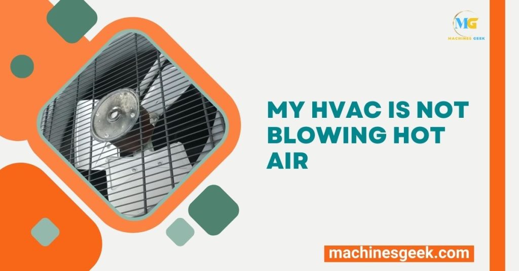 My Hvac is Not Blowing Hot Air