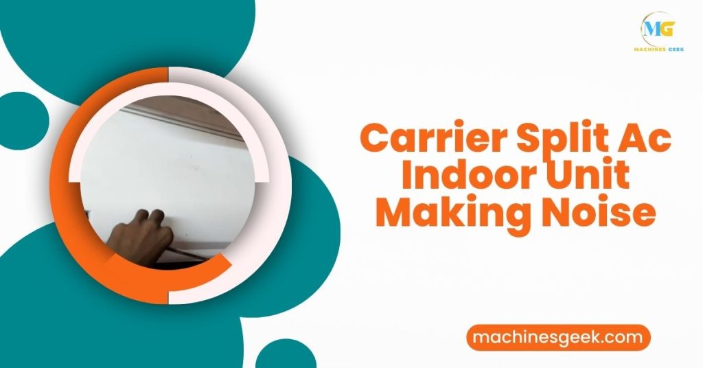 Carrier Split Ac Indoor Unit Making Noise