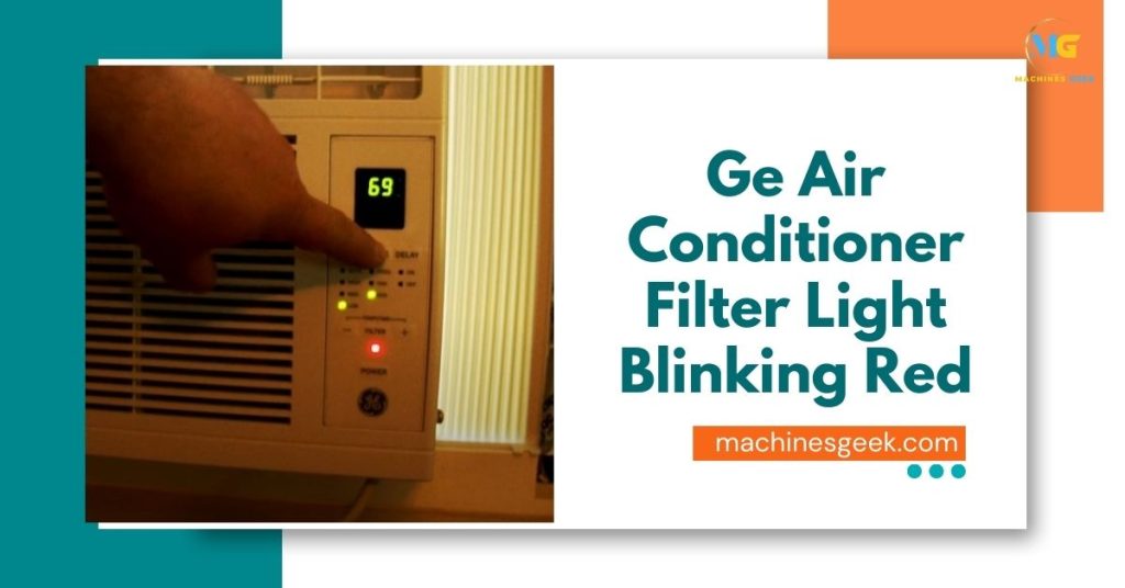 Ge Air Conditioner Filter Light Blinking Red