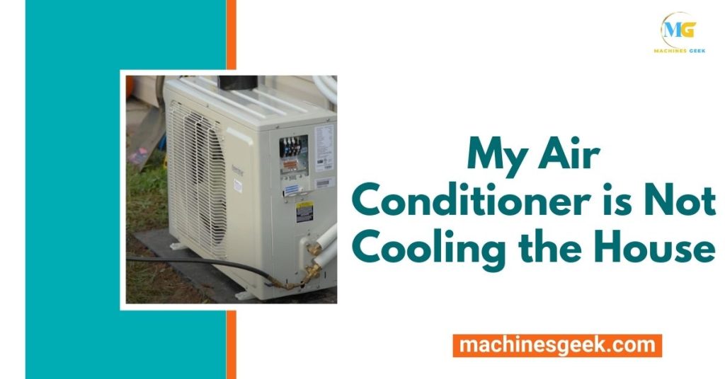 My Air Conditioner is Not Cooling the House