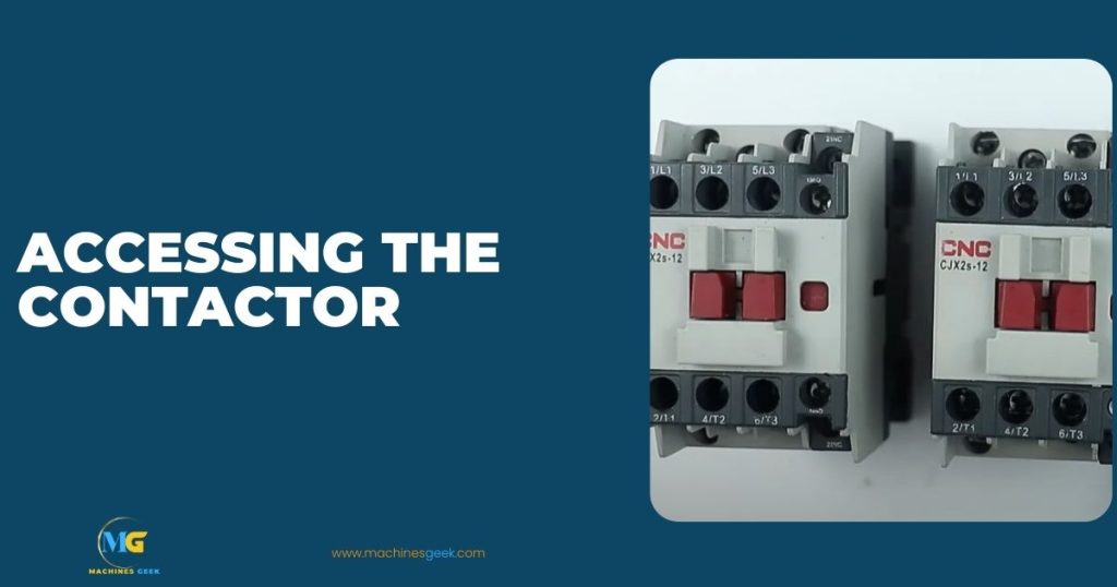 Accessing the contactor