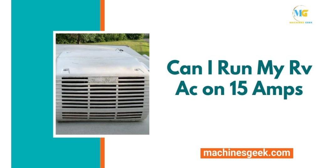 Can I Run My Rv Ac on 15 Amps