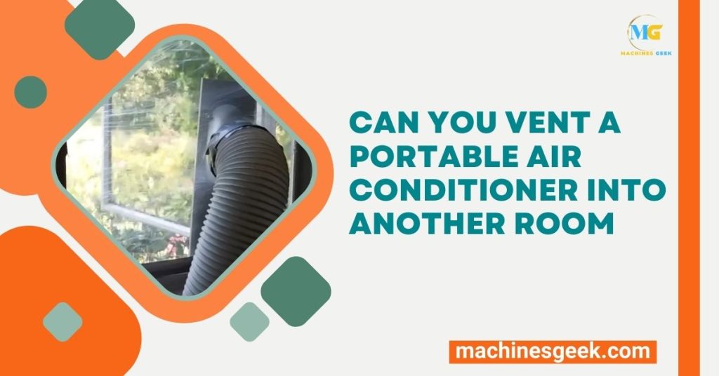 Can You Vent a Portable Air Conditioner into Another Room