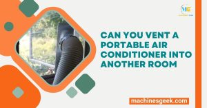 Can You Vent a Portable Air Conditioner into Another Room