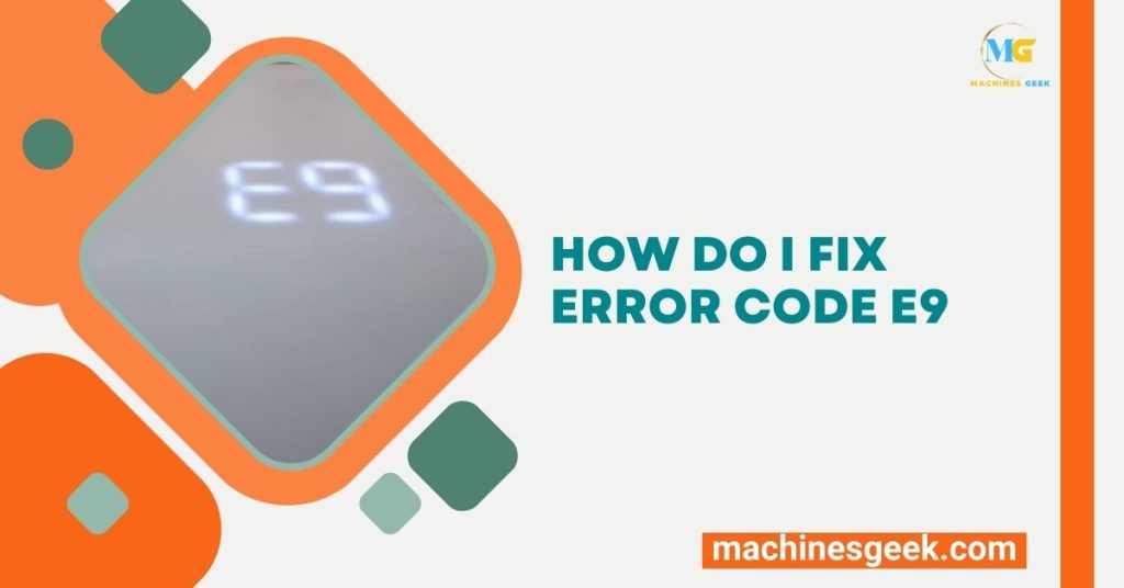 How Do I Fix Error Code E9