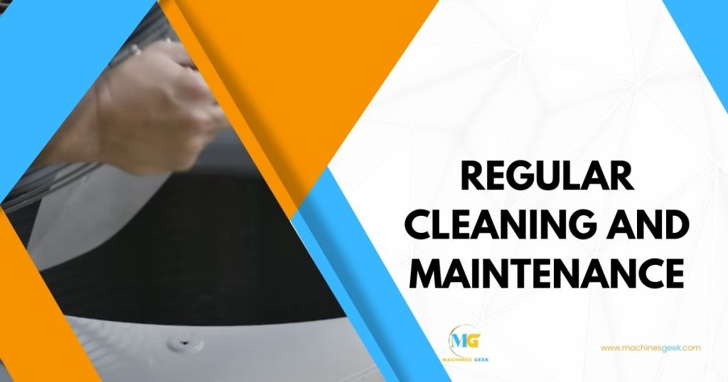 Regular Cleaning And Maintenance