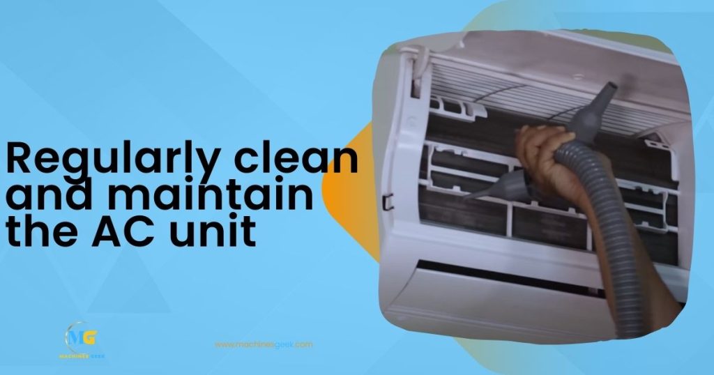 Regularly clean and maintain the AC unit