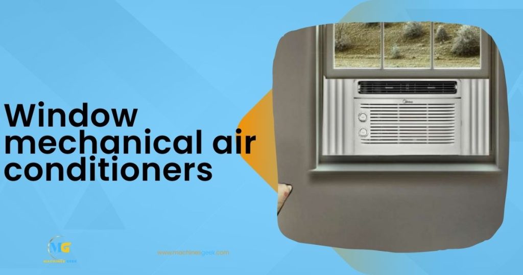 Window mechanical air conditioners