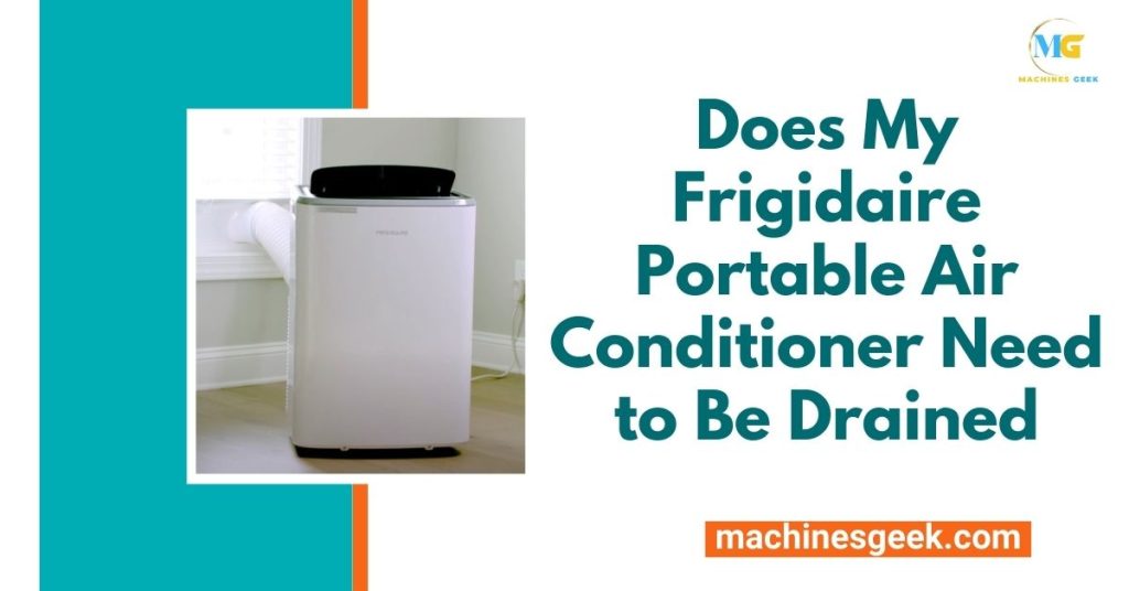 Does My Frigidaire Portable Air Conditioner Need to Be Drained