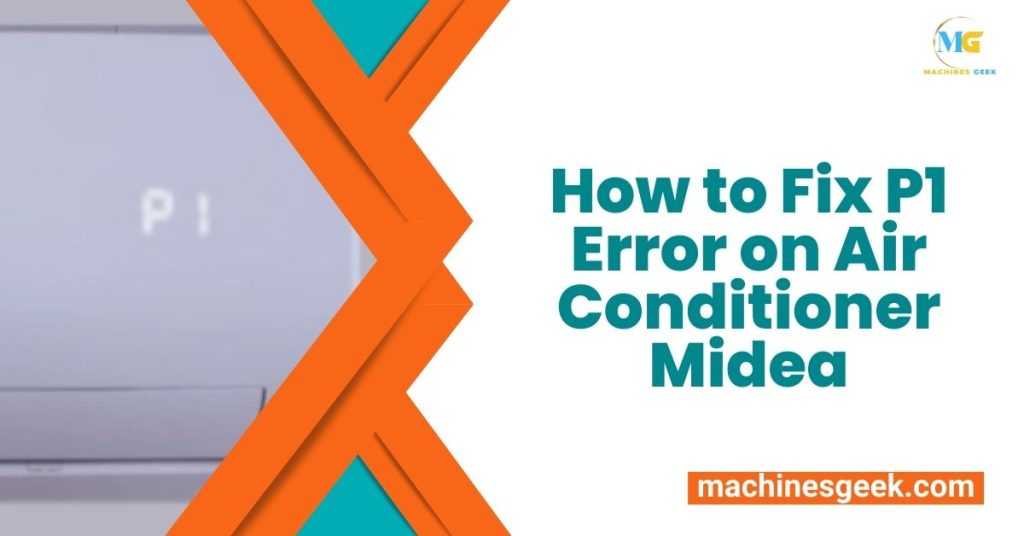 How to Fix P1 Error on Air Conditioner Midea