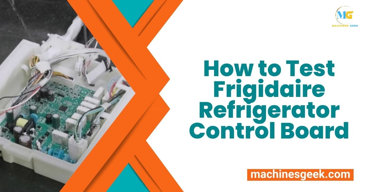How to Test Frigidaire Refrigerator Control Board