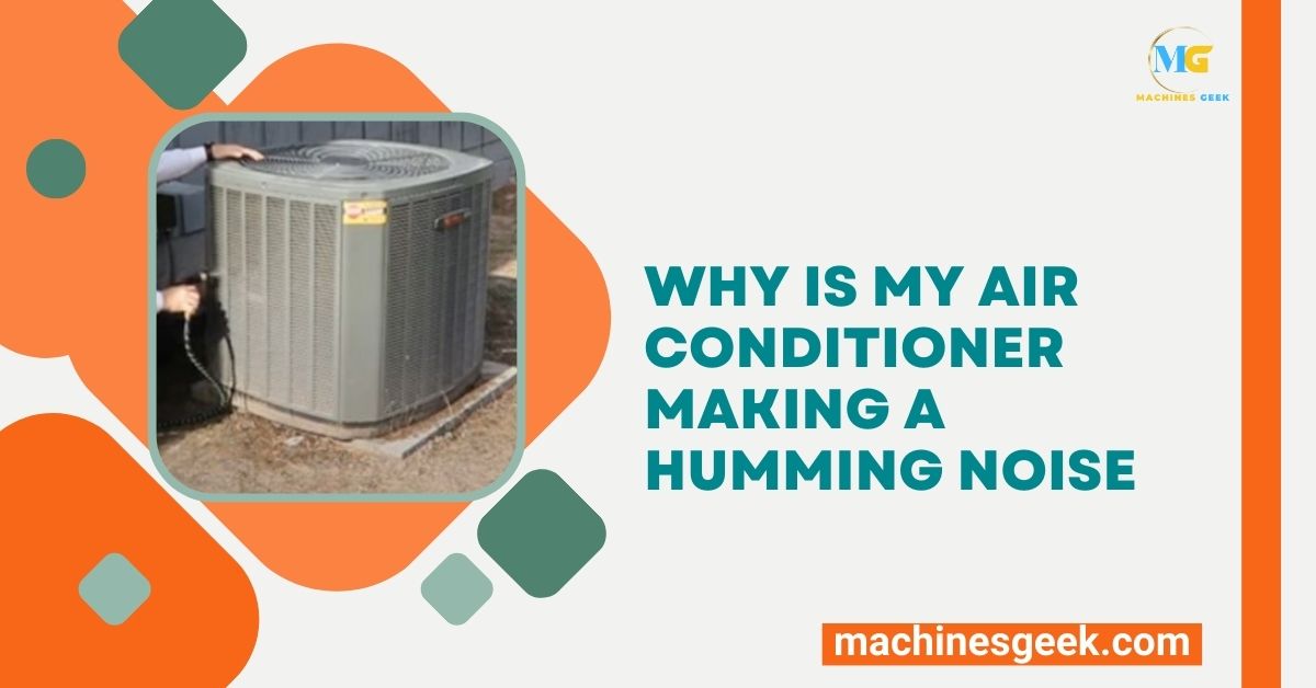 Why is My Air Conditioner Making a Humming Noise