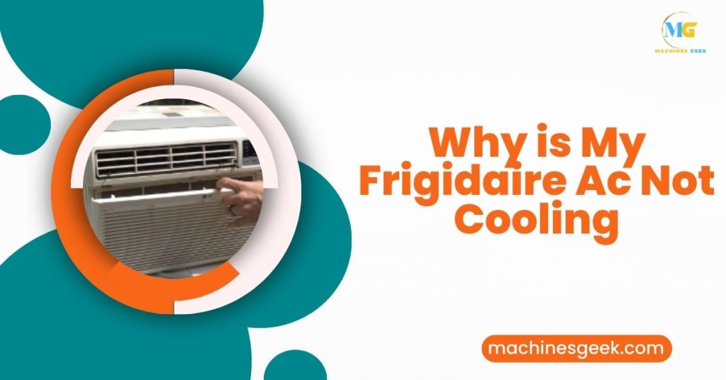 WHY IS MY FRIGIDAIRE AC NOT COOLING