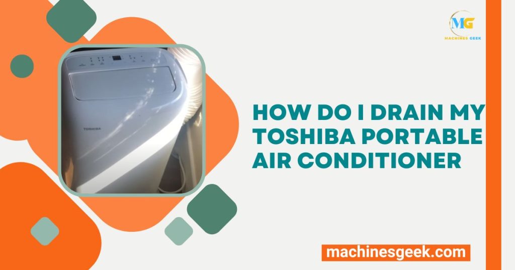 How Do I Drain My Toshiba Portable Air Conditioner
